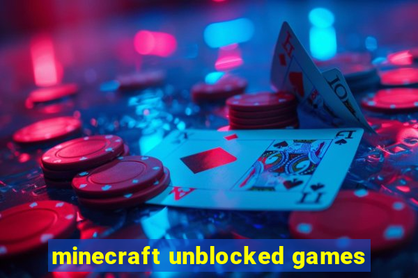 minecraft unblocked games